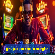 grupo porno omegle